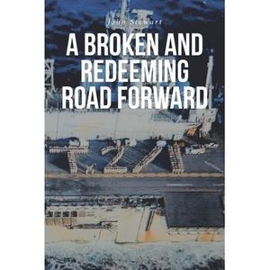 A Broken And Redeeming Road Forward -- John Stewart